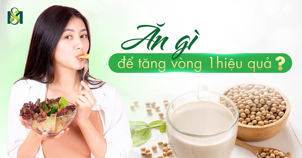 ăn gì để tăng kích thước vòng 1 hiệu quả