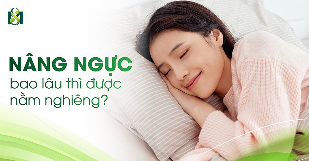 Nâng ngực bao lâu được nằm nghiêng?